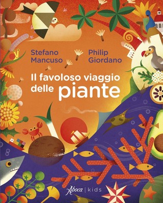 Libri Stefano Mancuso / Philip Giordano - Il Favoloso Viaggio Delle Piante