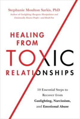 Healing from Toxic Relationships: 10 Essential Steps to Recover from Gasl - GOOD