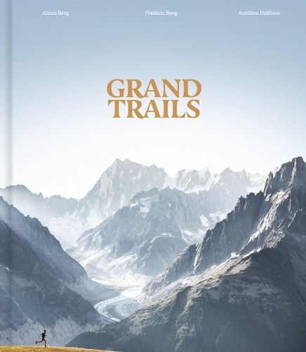 Grand Trails : A Global Anthology Of Trail Running Alexis Berg - Image 3