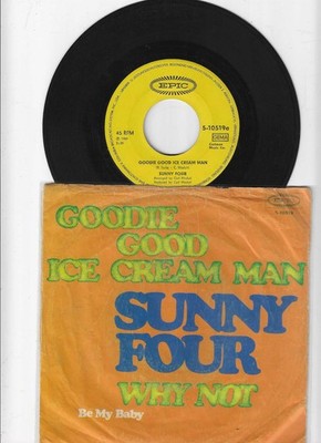 7'' Sunny Four - Goodie Good Ice Cream Man / Why Not (Be my baby)