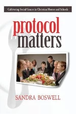 Protocol Matters: Cultivating Social Graces in Christian Homes and Schools: Cult