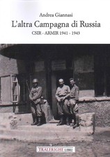 L'altra campagna di Russia. CSIR ARMIR 1941-1943 - [Tra le righe libri]