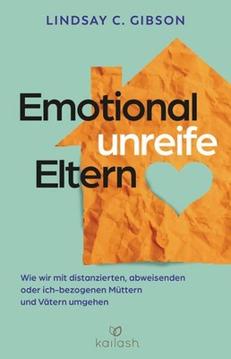 Emotional unreife Eltern | Lindsay C. Gibson | deutsch