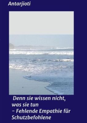 Denn Sie Wissen Nicht, Was Sie Tun - Fehlende Empathie F?R Schutzbefohlene