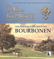 Das Tal Der KöNige In NiederöSterreich Der Geheime KöNigshof Der Bourbonen Buch