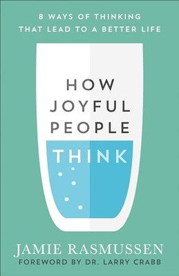 How Joyful People Think   8 Ways of Thinking That Lead to a Better Life by Jami