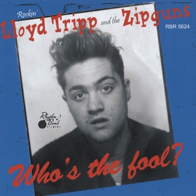 ROCKIN' LLOYD TRIPP & ZIPGUNS - Who's That Fool - Revival Rock & Roll/Rockabilly