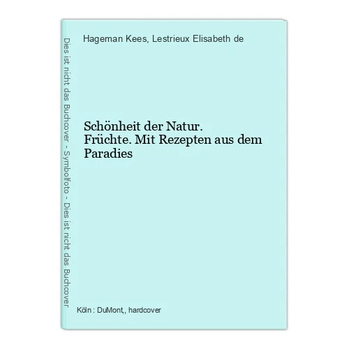 Schönheit der Natur. Früchte. Mit Rezepten aus dem Paradies Hageman Kees und Eli - Bild 1 von 1