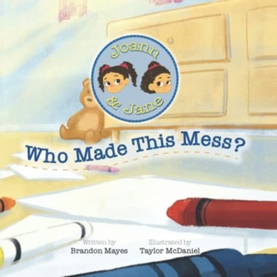Joann and Jane : Who Made this Mess? -  NEW Brandon T. Maye 2022