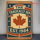 [2D Flat] "The Tragically Hip" Vintage Tin Metal Signs Home Décor 8x12
