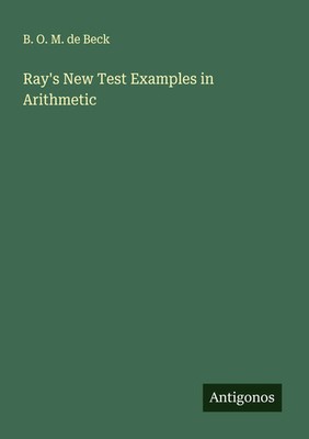 B. O. M. De Beck | Ray's New Test Examples in Arithmetic | Taschenbuch (2025)