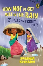 How Not to Get Wet in the Rain : 21 Tales for Tricky Times, Paperback by Kulk...