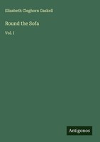 Elizabeth Cleghorn Gaskell | Round The Sofa | Buch | Englisch (2025) | Vol. I