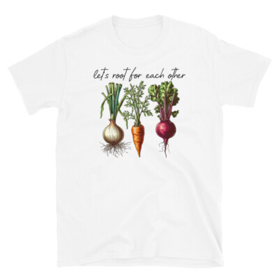 Let's Root For Each Other Gardening T-shirt - Vegetable Gardener Graphic Tee