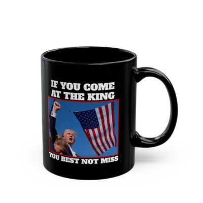 If You Come At The King You Best Not Miss Coffee Mug, 11oz/15oz, Black Trump Mug