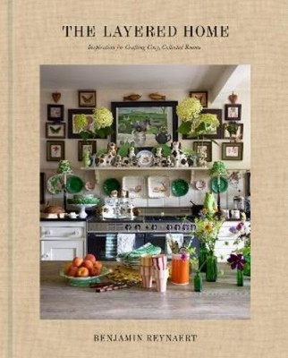 Benjamin Reynaert The Layered Home: An Interior Design Book (Hardback)