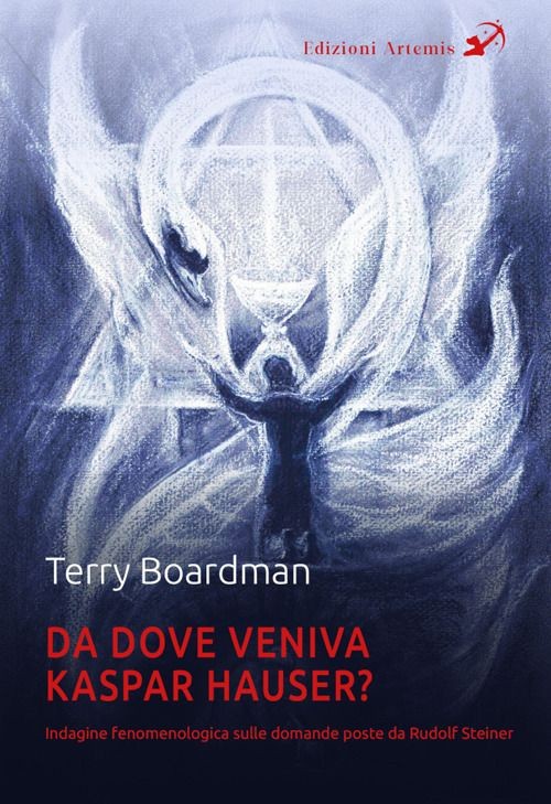 Libro Nuovo - Boardman Terry - Da Dove Veniva Kaspar Hauser? Indagine Fenomenolo