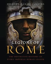 Legions of Rome: The Definitive History of Every Imperial Roman Legion, Dando-Co