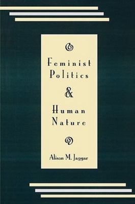 Feminist Politics and Human Nature (Philosophy and Society) by Jaggar, Alison M