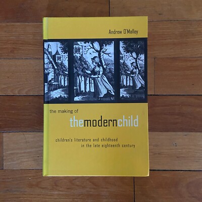 The Making of The Modern Child Hardcover 2003 Andrew O Malley 18th Century