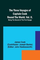 The Three Voyages Of Captain Cook Round The World. Vol. Ii. Being The Second...