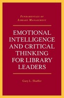 Emotional Intelligence And Critical Thinking For Library Leaders Gary L. Shaffer