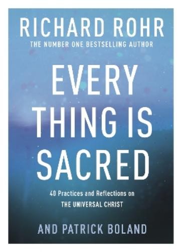 Richard Rohr Every Thing is Sacred (Tascabile)