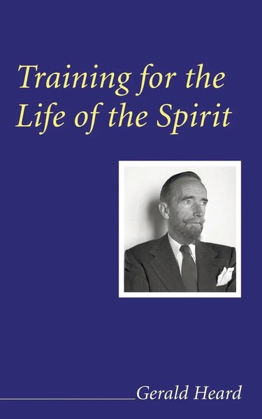 Training For The Life Of The Spirit Gerald Heard Taschenbuch Englisch 2008-image