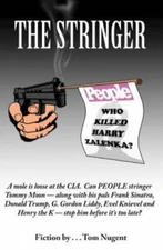 The Stringer: Who Killed Harry Zalenka? Tom Nugent paperback Collectible - Like