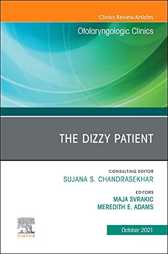 The Dizzy Patient, An Issue of Otolaryngologic , MSEd, MS,#