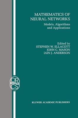 Mathematics of Neural Networks : Models, Algorithms and Applications           