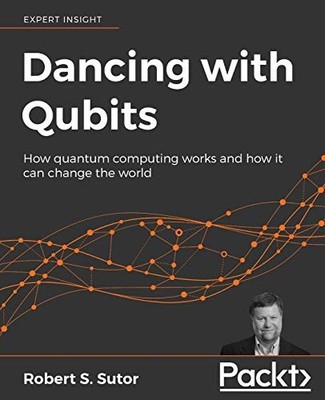 Dancing with Qubits: How quantum com... by Sutor, Robert S. Paperback / softback