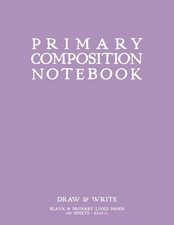 Primary Composition Notebook: Light Purple Softcover Draw  Write Journal by sch