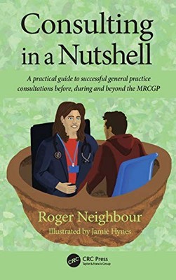 Consulting in a Nutshell: A practical guide to successful... - Neighbour, Roger