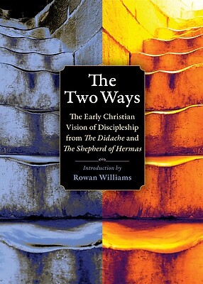The Two Ways The Early Christian Vision Rowan Williams Paperback