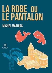 La robe ou le pantalon von Mathias, Michel | Buch | Zustand sehr gut
