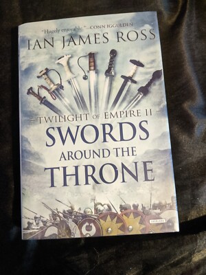 Swords Around the Throne: Twilight of Empire: Book Two by Ian James Ross