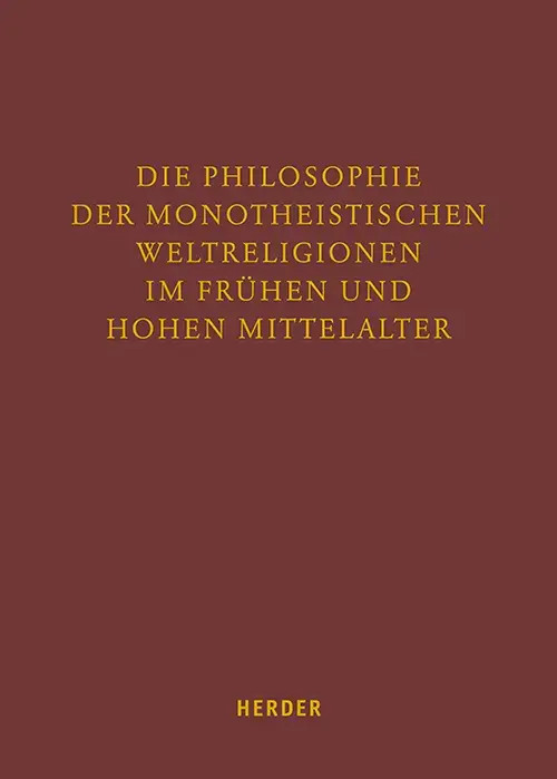 Die Philosophie der monotheistischen Weltreligionen im frühen und hohen...