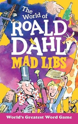 The World of Roald Dahl Mad Libs: World's Greatest Word Game by Roald Dahl (Engl