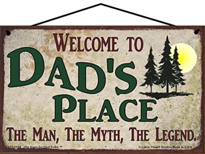 Dad's Place Welcome Sign Man Myth Legend Father's Day Gift Present Outdoorsman
