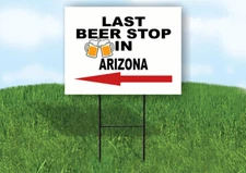 ARIZONA LAST BEER STOP LEFT ARROW Yard Sign w Stand LAWN SIGN Single