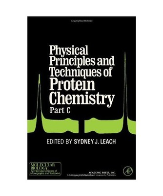 Physical Principles and Techniques of Protein Chemistry: Pt. C, Leach, S.J.