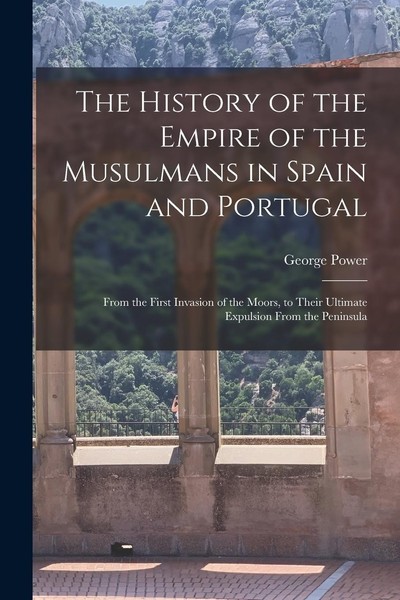 The History Of The Empire Of The Musulmans In Spain And Portugal: From The First-image
