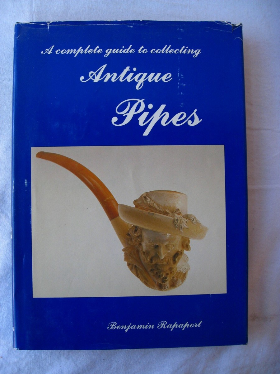 A Complete Guide to Collecting Antique Pipes by Benjamin Rapaport