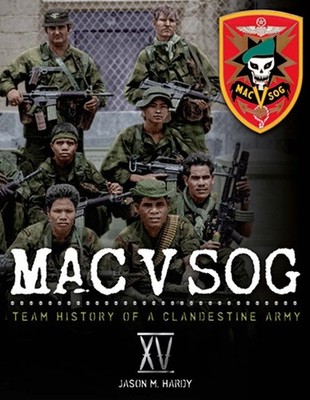 MAC V SOG: TEAM HISTORY OF A CLANDESTINE ARMY, VOL 15 (XV) SPECIAL FORCES