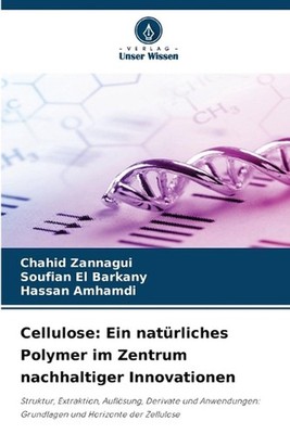 Cellulose: Ein nat?rliches Polymer im Zentrum nachhaltiger Innovationen by Chahi