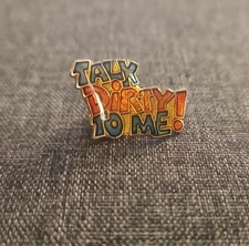 Talk Dirty To Me! Funny Lapel Pin Metal Enamel 3/4"