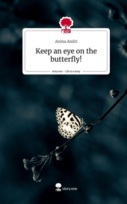 Anina Andri | Keep an eye on the butterfly!. Life is a Story - story.one | Buch