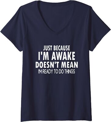 Just Because Im Awake Funny For Tweens And Teens Ladies' V-Neck Tshirt