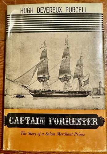 Captain Forester Salem Merchant Prince Revolutionary War by Hugh Purcell 1962
